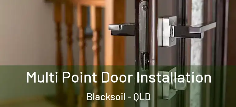 Multi Point Door Installation Blacksoil - QLD