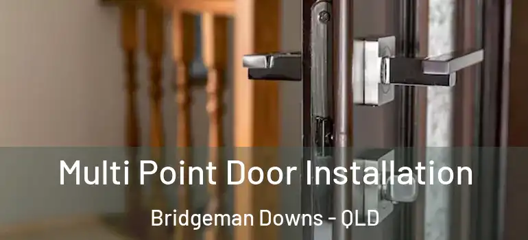 Multi Point Door Installation Bridgeman Downs - QLD
