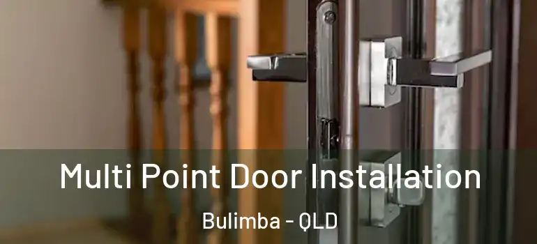Multi Point Door Installation Bulimba - QLD
