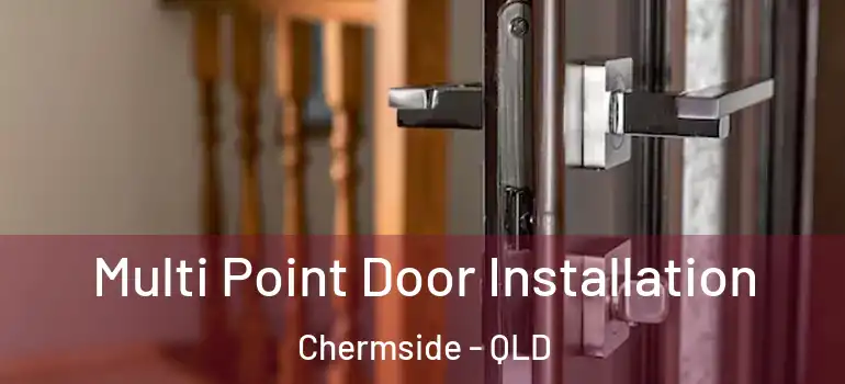 Multi Point Door Installation Chermside - QLD