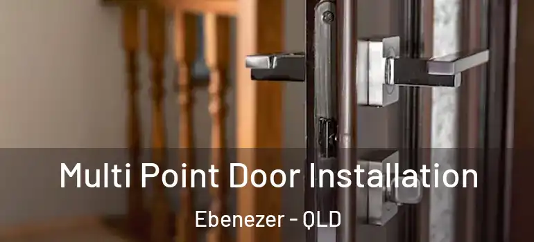 Multi Point Door Installation Ebenezer - QLD