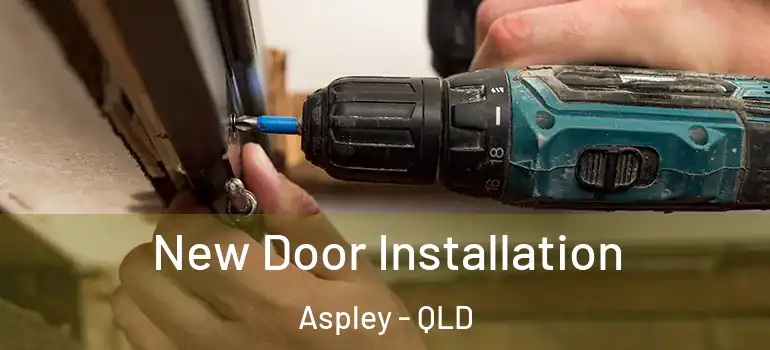 New Door Installation Aspley - QLD
