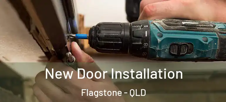 New Door Installation Flagstone - QLD