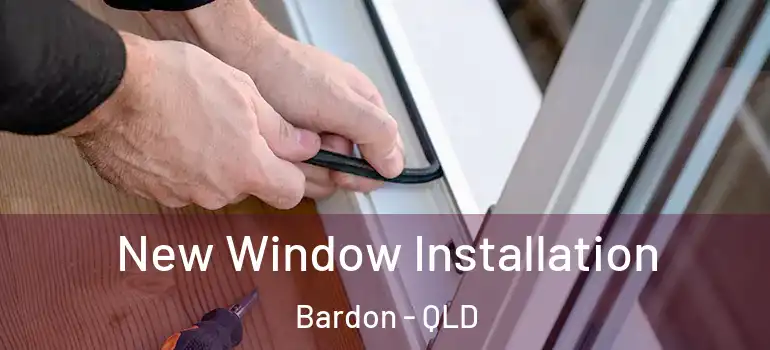 New Window Installation Bardon - QLD