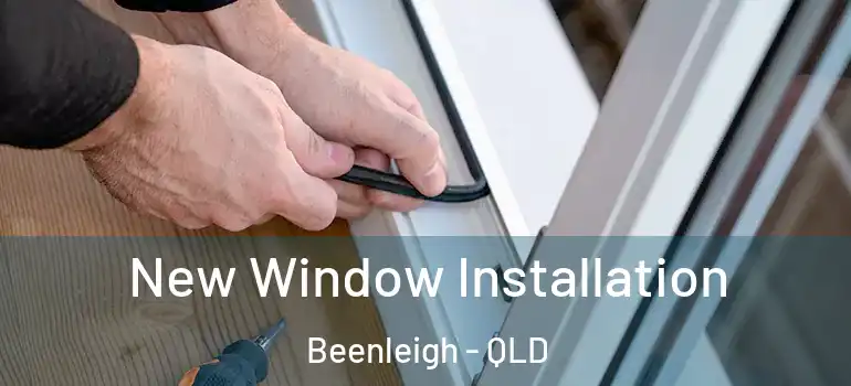 New Window Installation Beenleigh - QLD