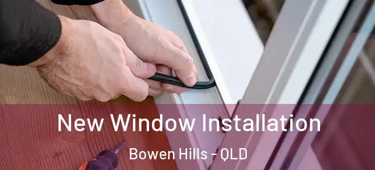 New Window Installation Bowen Hills - QLD