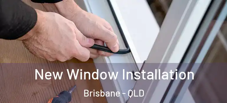 New Window Installation Brisbane - QLD