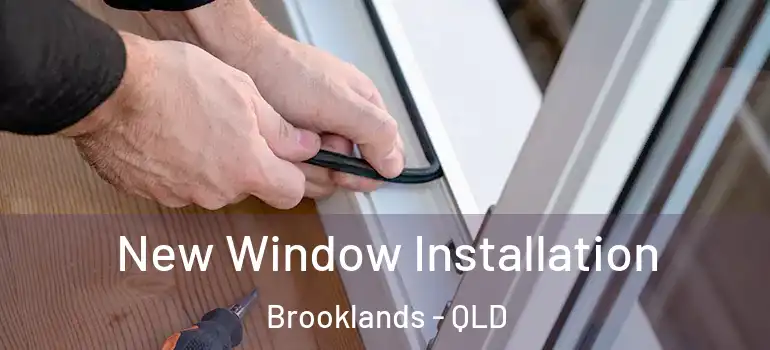 New Window Installation Brooklands - QLD
