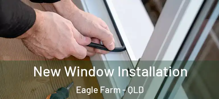 New Window Installation Eagle Farm - QLD