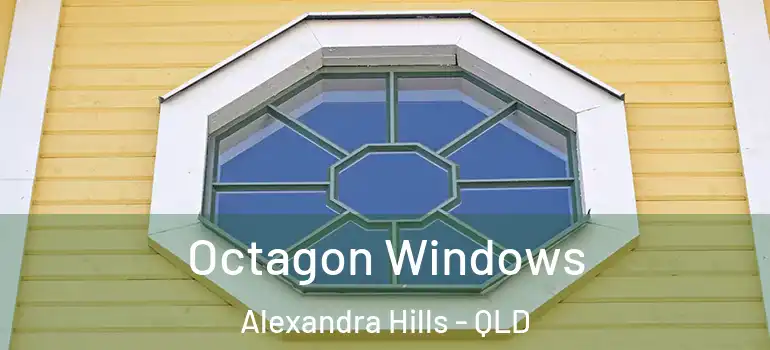 Octagon Windows Alexandra Hills - QLD