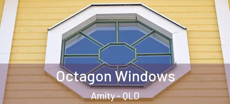 Octagon Windows Amity - QLD