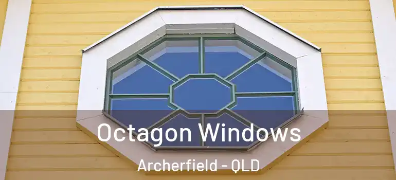 Octagon Windows Archerfield - QLD