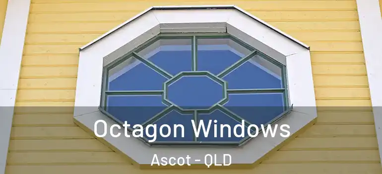 Octagon Windows Ascot - QLD