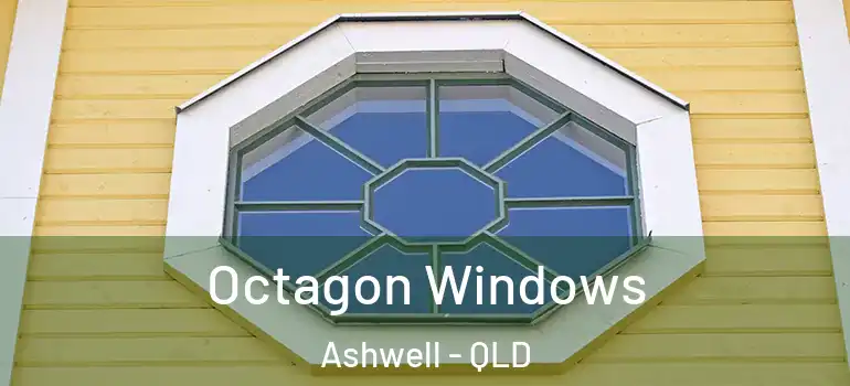 Octagon Windows Ashwell - QLD
