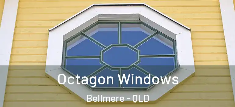 Octagon Windows Bellmere - QLD