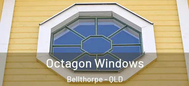 Octagon Windows Bellthorpe - QLD