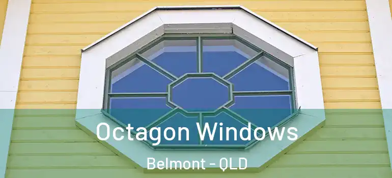 Octagon Windows Belmont - QLD