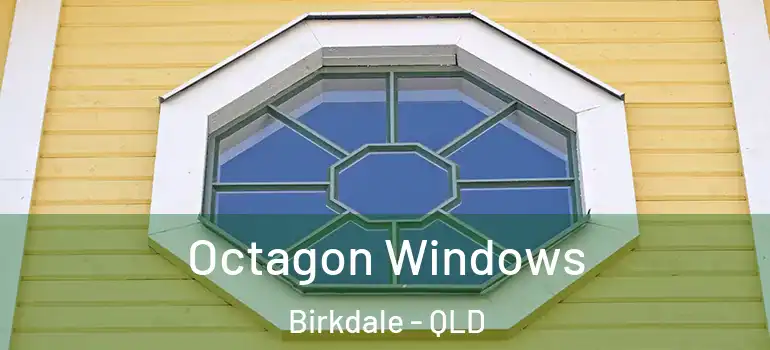 Octagon Windows Birkdale - QLD