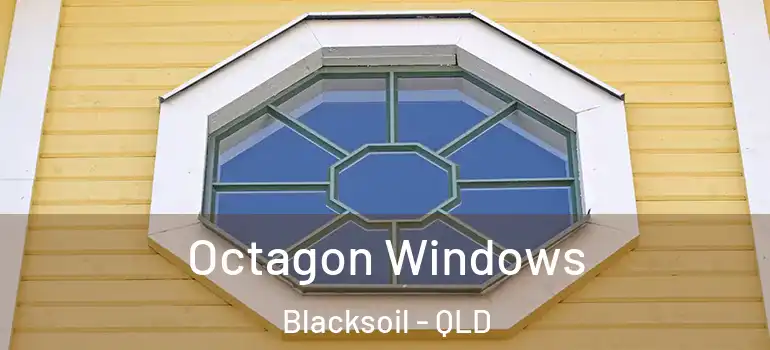 Octagon Windows Blacksoil - QLD