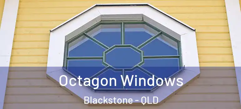 Octagon Windows Blackstone - QLD