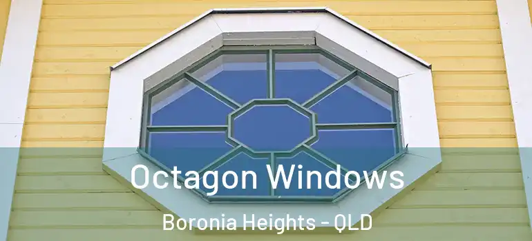 Octagon Windows Boronia Heights - QLD