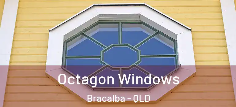 Octagon Windows Bracalba - QLD