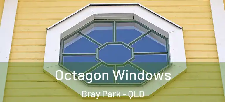 Octagon Windows Bray Park - QLD