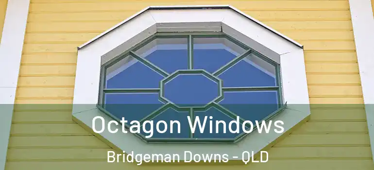 Octagon Windows Bridgeman Downs - QLD