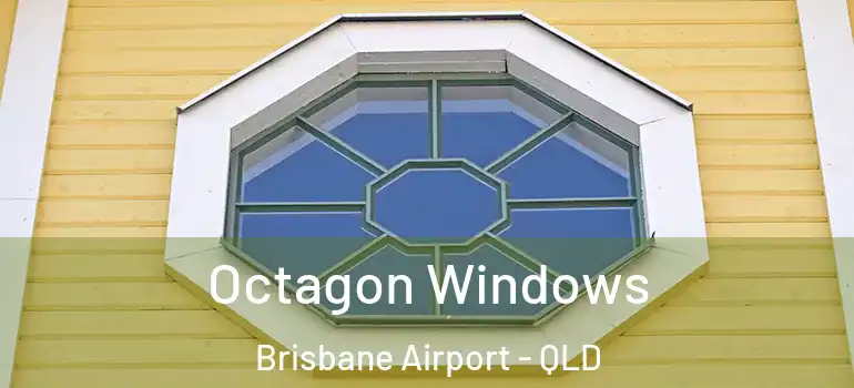 Octagon Windows Brisbane Airport - QLD