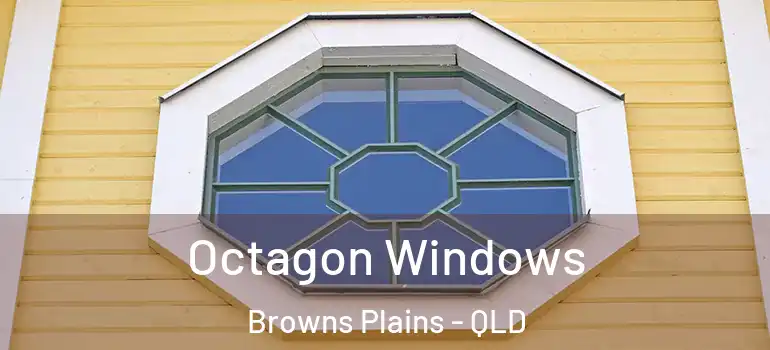 Octagon Windows Browns Plains - QLD