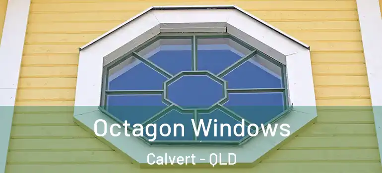 Octagon Windows Calvert - QLD