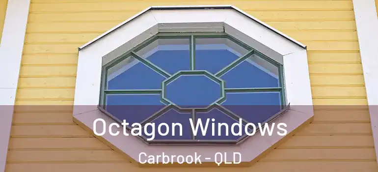 Octagon Windows Carbrook - QLD