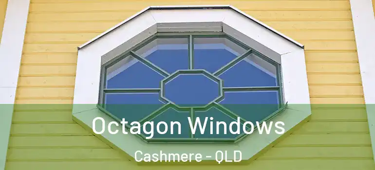 Octagon Windows Cashmere - QLD