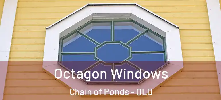 Octagon Windows Chain of Ponds - QLD