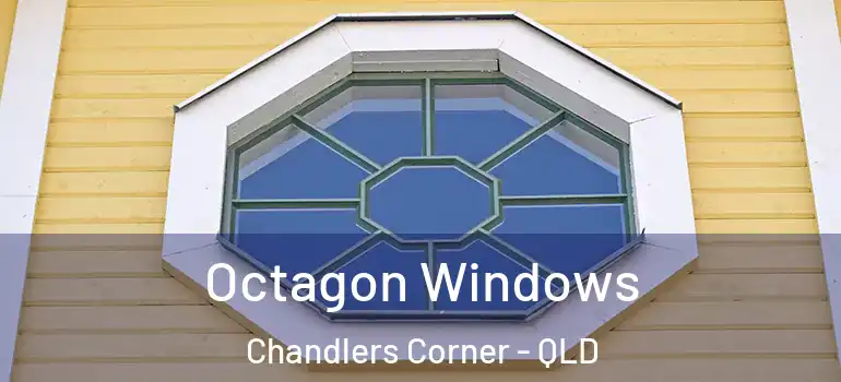  Octagon Windows Chandlers Corner - QLD
