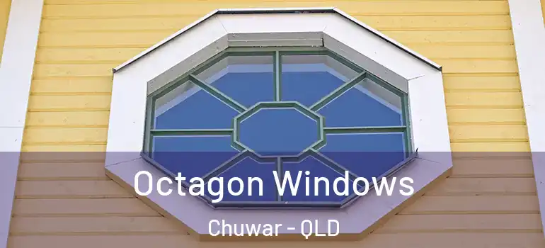 Octagon Windows Chuwar - QLD