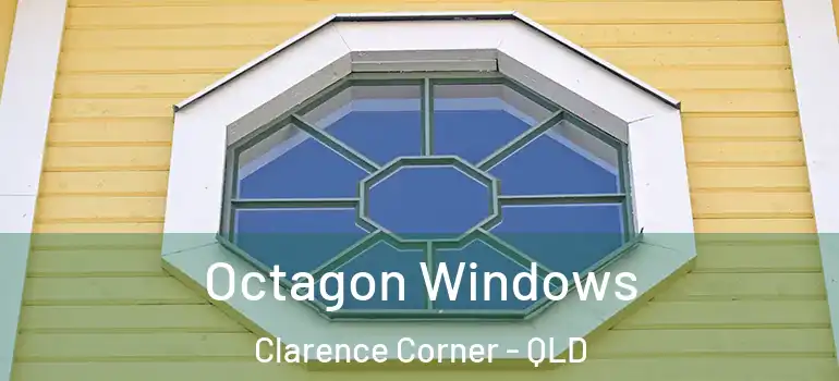 Octagon Windows Clarence Corner - QLD