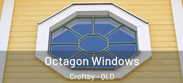 Octagon Windows Croftby - QLD