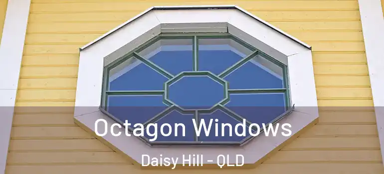 Octagon Windows Daisy Hill - QLD