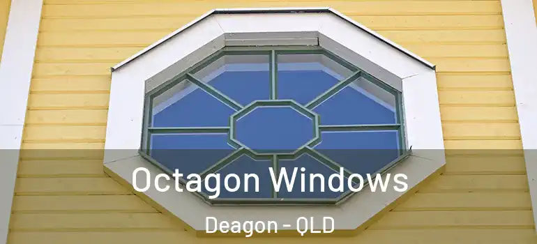 Octagon Windows Deagon - QLD
