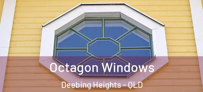 Octagon Windows Deebing Heights - QLD
