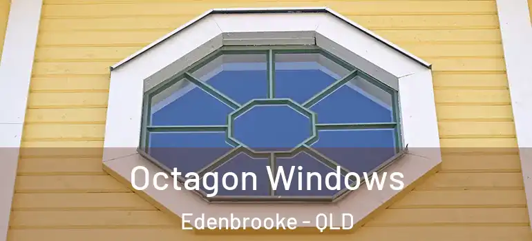 Octagon Windows Edenbrooke - QLD
