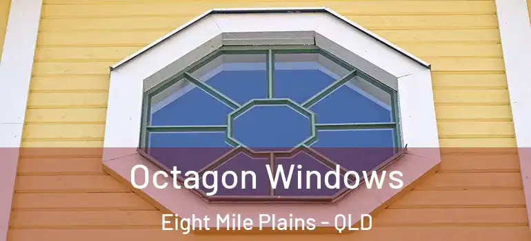 Octagon Windows Eight Mile Plains - QLD