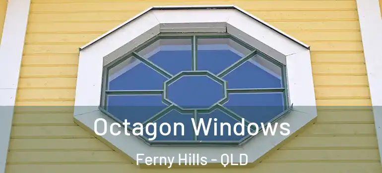 Octagon Windows Ferny Hills - QLD