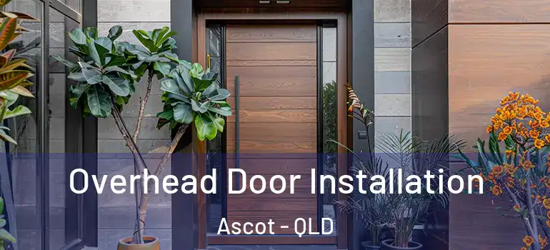 Overhead Door Installation Ascot - QLD
