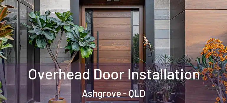 Overhead Door Installation Ashgrove - QLD