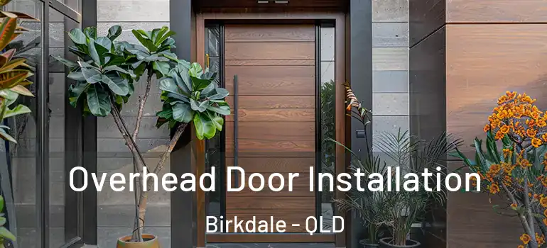 Overhead Door Installation Birkdale - QLD