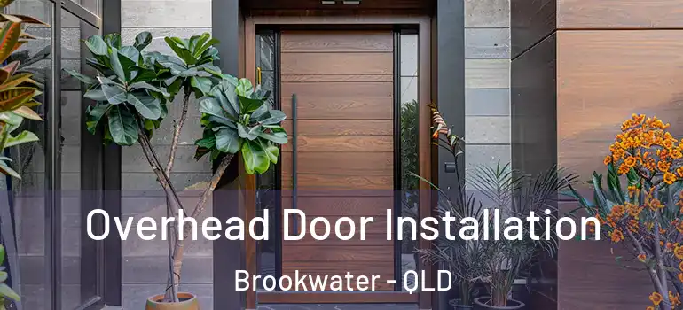 Overhead Door Installation Brookwater - QLD