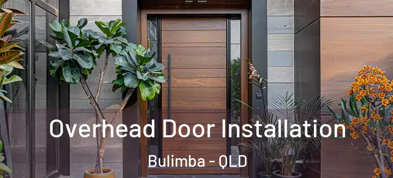 Overhead Door Installation Bulimba - QLD