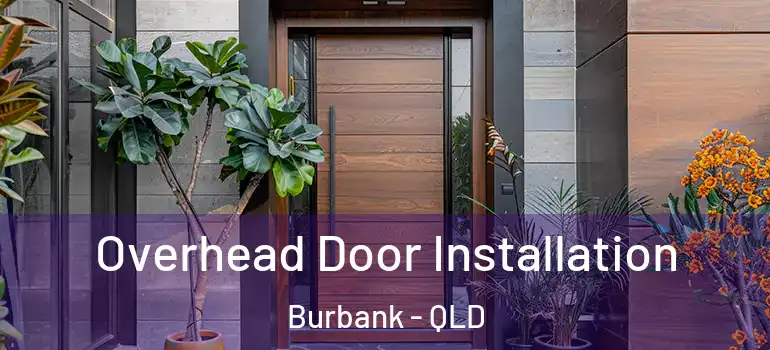 Overhead Door Installation Burbank - QLD